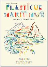 Plasticus Maritimus : Une espèce envahissante | Pêgo, Ana - écrivain portugais. Auteur
