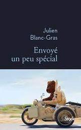 Envoyé un peu spécial / Julien Blanc-Gras | Blanc-Gras, Julien (1976-)