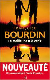 Le meilleur est à venir : roman / Françoise Bourdin | Bourdin, Françoise