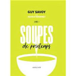 Soupes de printemps / Guy Savoy | Savoy, Guy