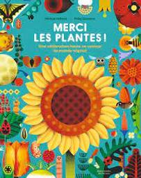 Merci les plantes ! : Une célébration haute en couleur du monde végétal | Holland, Michael. Auteur