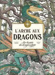 L'arche aux dragons : Sur la piste du dragon céleste | Tomic, Tomislav. Auteur