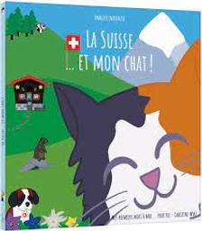 La Suisse ... et mon chat ! : Imagier interactif | Wirz, Christine. Auteur