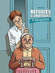 Réfugiés climatiques & [et] castagnettes : tome 1 | Ratte, David