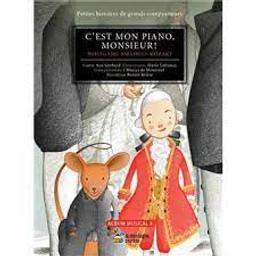 C'est mon piano, Monsieur ! : Wolfganf Amadeus Mozart. Album musical | Gerhard, Ana. Auteur