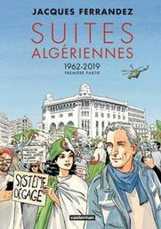 Suites algériennes : 1962-2019, première partie / Jacques Ferrandez | Ferrandez, Jacques