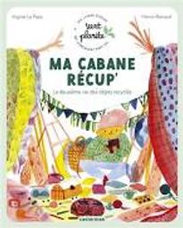 Ma cabane récup' : La deuxième vie des objets recyclés | Le Pape, Virginie. Auteur