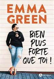 Bien plus forte que toi! | Green, Emma