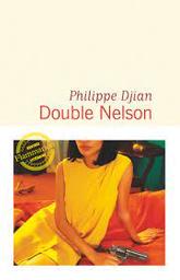 Double Nelson / Philippe Djian | Djian, Philippe