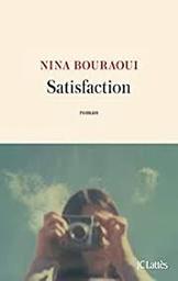 Satisfaction / Nina Bouraoui | Bouraoui, Nina