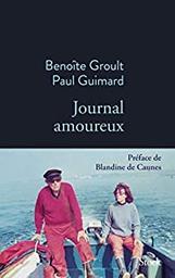 Journal amoureux : 1951 - 1953 / Benoîte Groult, Paul Guimard | Groult, Benoîte