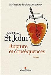 Rupture et conséquences : roman / Madeleine St John | St John, Madeleine - écrivain australien. Aut