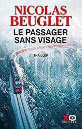 Le passager sans visage : thriller : fait suite à : Le dernier message / Nicolas Beuglet | Beuglet, Nicolas