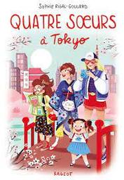 Quatre [4] soeurs à Tokyo | Rigal-Goulard, Sophie. Auteur