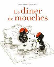 Le dîner de mouches | Guigue, Vincent. Auteur