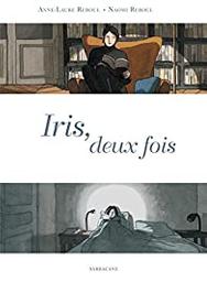 Iris, deux [2] fois | Reboul, Naomi. Illustrateur