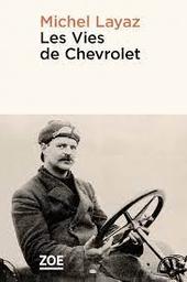 Les vies de Chevrolet / Michel Layaz | Layaz, Michel - écrivain suisse romand