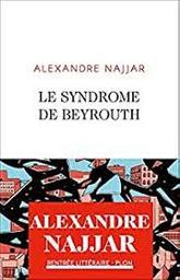 Le syndrome de Beyrouth : roman | Najjar, Alexandre