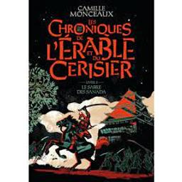 Le sabre des Sanada / Camille Monceaux | Monceaux, Camille