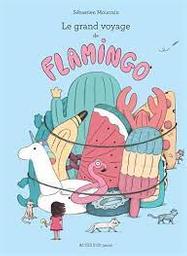 Le grand voyage de Flamingo | Mourrain, Sébastien. Auteur