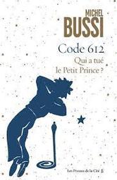 Code 612 : qui a tué le Petit Prince ? / Michel Bussi | Bussi, Michel