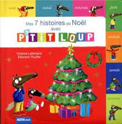 Mes 7 [sept] histoires de Noël avec P'tit Loup | Lallemand, Orianne. Auteur