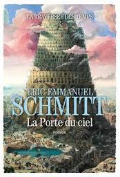 La porte du ciel : roman / Eric-Emmanuel Schmitt | Schmitt, Eric-Emmanuel