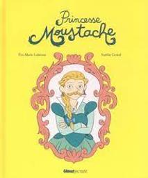Princesse Moustache | Lobriaut, Eve-Marie. Auteur