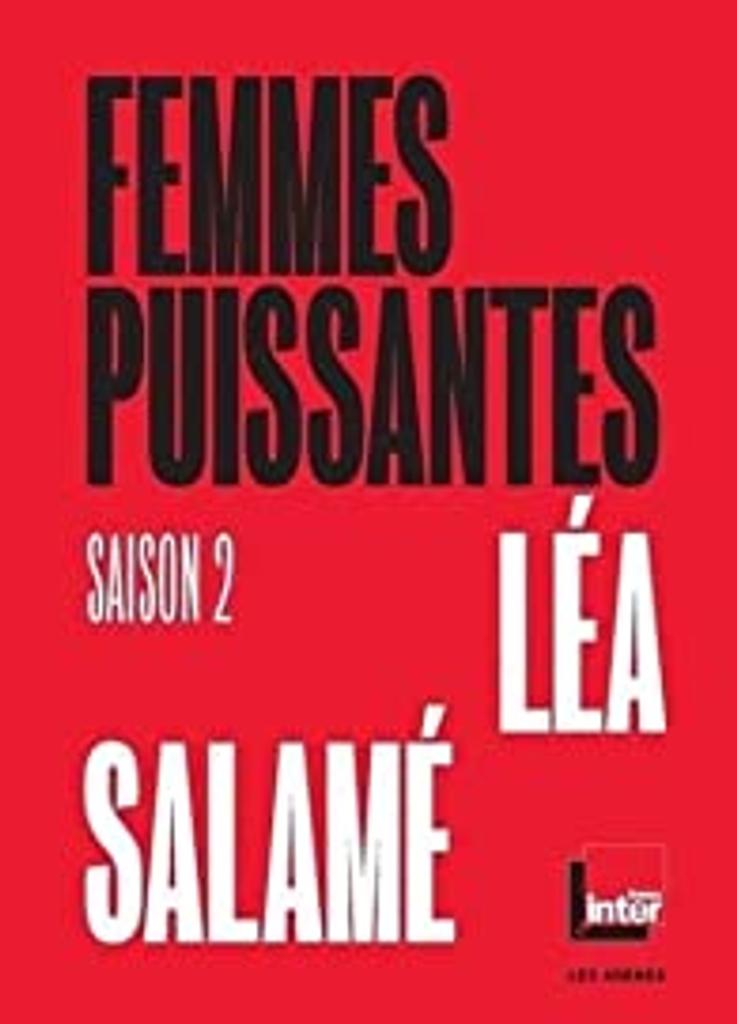 Femmes puissantes : saison 2 / Léa Salamé | 