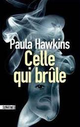 Celle qui brûle / Paula Hawkins | Hawkins, Paula - écrivain anglais