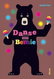 Danse avec Bernie / Janik Coat | Coat, Janik. Auteur. Illustrateur