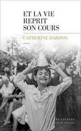 Et la vie reprit son cours (1967-1979) : roman / Catherine Bardon | Bardon, Catherine