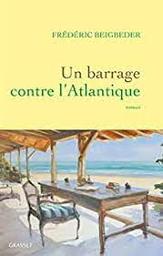 Un barrage contre l'Atlantique | Beigbeder, Frédéric