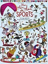 Plein plein plein de sports : [Un imagier giga extra de sports foufous et de jeux rigolos] | Garibal, Alexandra. Auteur