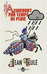 Azincourt par temps de pluie | Teulé, Jean