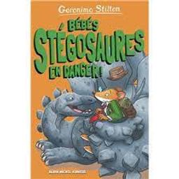 Bébés Stégosaures en danger ! | Stilton, Geronimo. Auteur