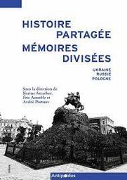 Histoire partagée, mémoires divisées : Ukraine, Russie, Pologne | Amacher, Korine. Directeur de publication