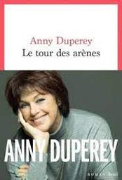 Le tour des arènes | Duperey, Anny