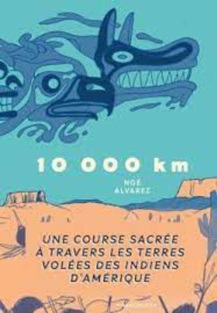 10'000 [dix mille] km : une course sacrée à travers les terres volées des Indiens d'Amérique | 