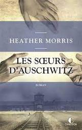 Les soeurs d'Auschwitz : roman | Morris, Heather (1953-)