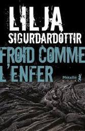 Froid comme l'enfer | Sigurdardottir, Lilja