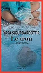 Le trou | Sigurdardottir, Yrsa - écrivain islandais