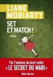 Set et match ! | Moriarty, Liane - écrivain australien