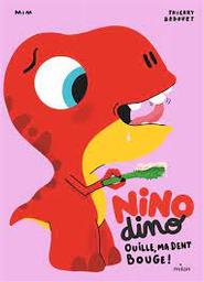 Nino dino ouille ma dent bouge ! | Mim. Auteur