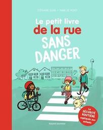 Le petit livre de la rue sans danger / Stéphanie Duval ; Marie de Monti | Duval, Stéphanie. Auteur