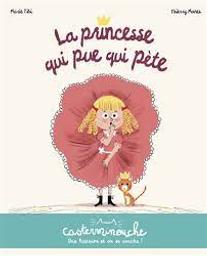 La Princesse qui pue qui pète | Tibi, Marie. Auteur