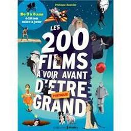Les 200 [deux cents] films à voir avant d'être presque grand : [de 3 à 8 ans] | Besnier, Philippe. Auteur