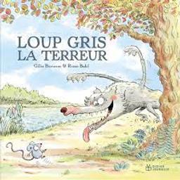 Loup gris la terreur / une histoire racontée par Gilles Bizouerne ; illustrée par Ronan Badel | Bizouerne, Gilles