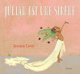 Julian est une sirène / Jessica Love | Love, Jessica. Auteur