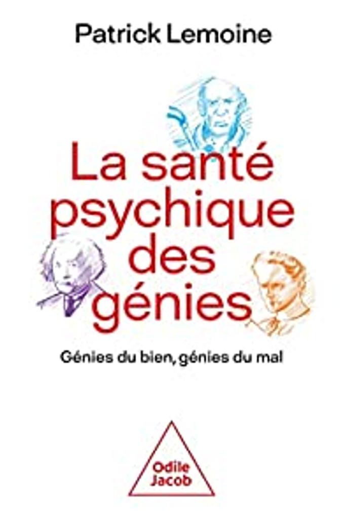 La santé psychique des génies : génies du bien, génies du mal / Patrick Lemoine | 